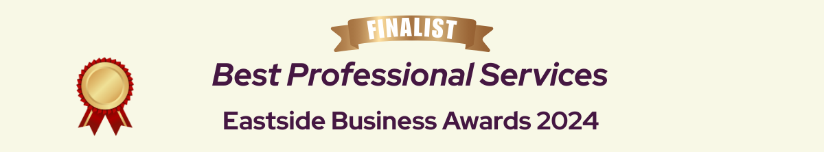 Finalist 2024 Best Professional Service, Eastside Business Awards