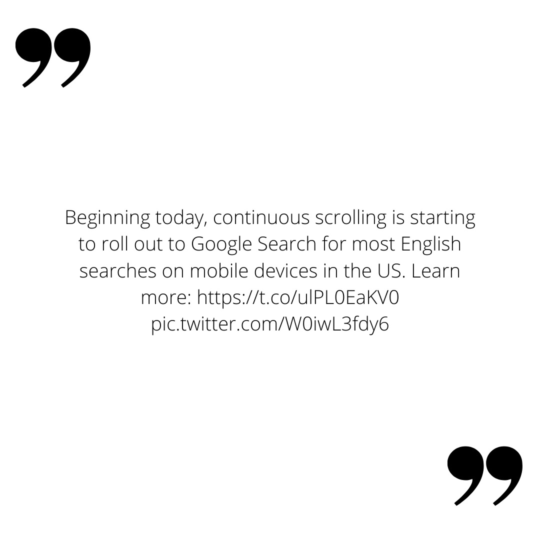 Beginning today , continuous scrolling is starting to roll out to google search for most english searches on mobile devices in the us.