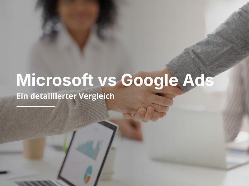 Microsoft vs google ads : ein detaillierter vergleich