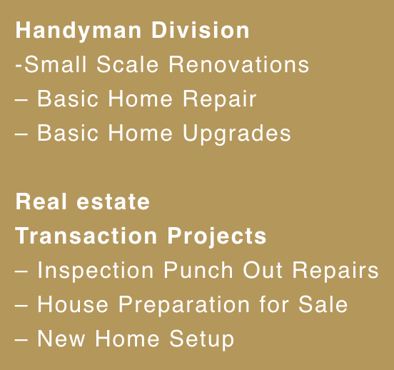 The handyman division offers small scale renovations basic home repair and basic home upgrades