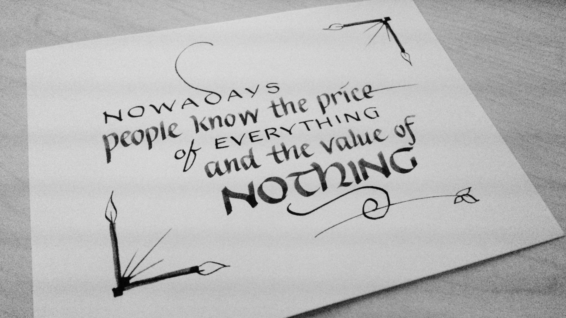 A piece of paper that says nowadays people know the price of everything and the value of nothing