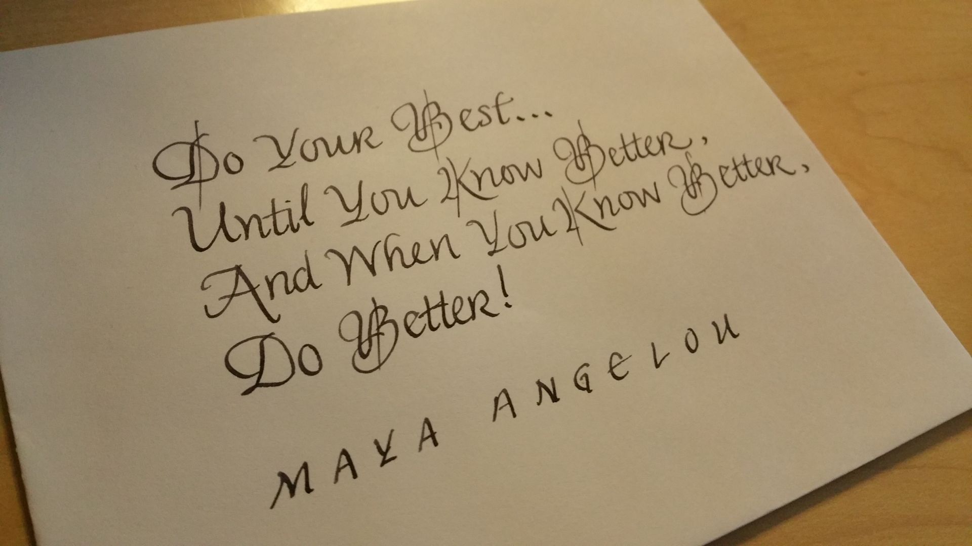 A letter from maya angelou says do your best until you know better and when you know better do better