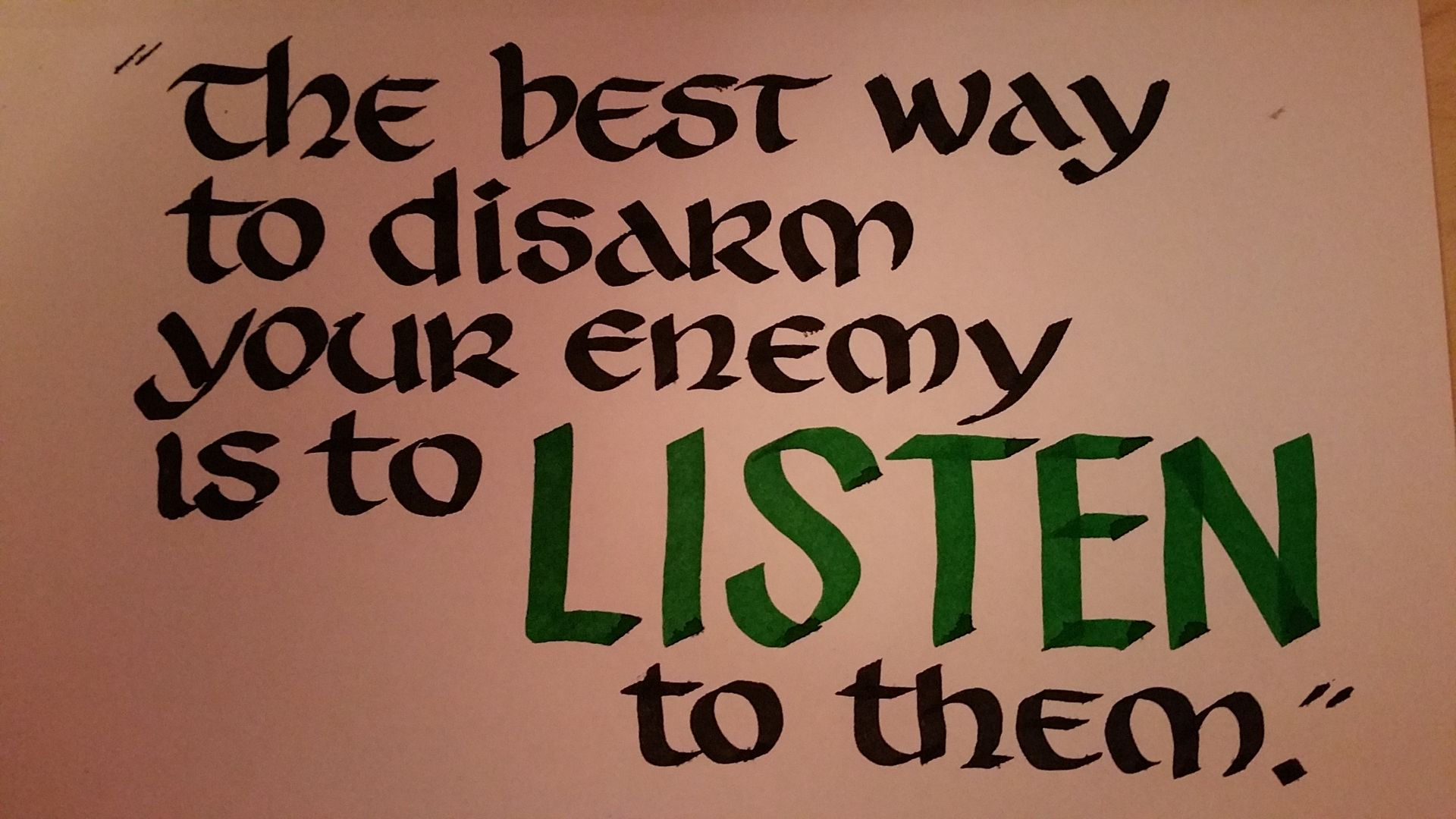 The best way to disarm your enemy is to listen to them