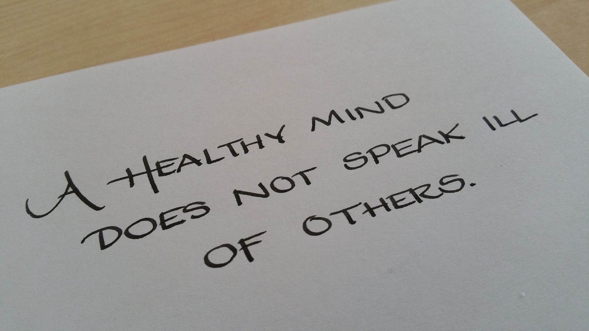 A healthy mind does not speak ill of others
