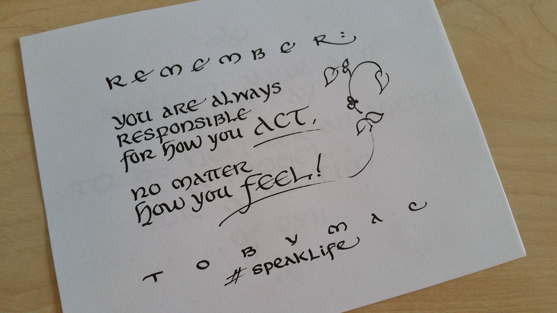 A piece of paper that says remember you are always responsible for how you act