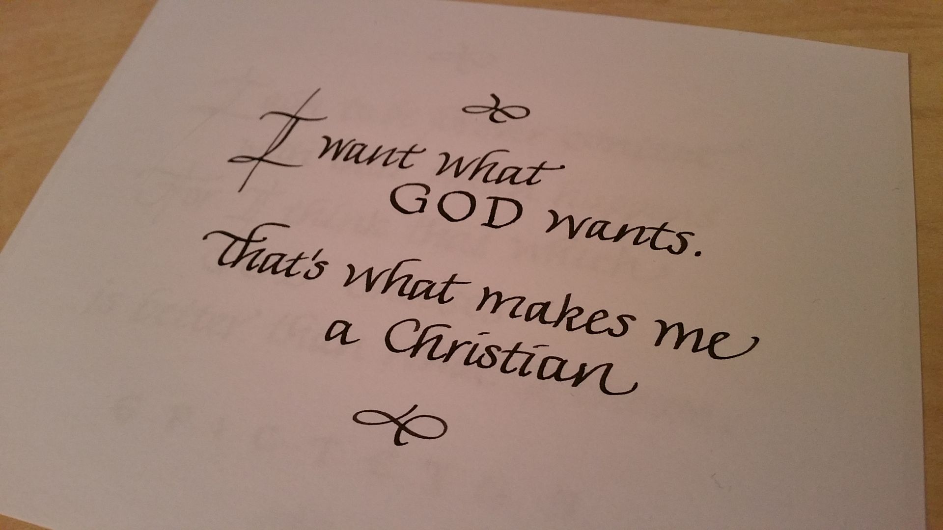 I want what god wants that 's what makes me a christian