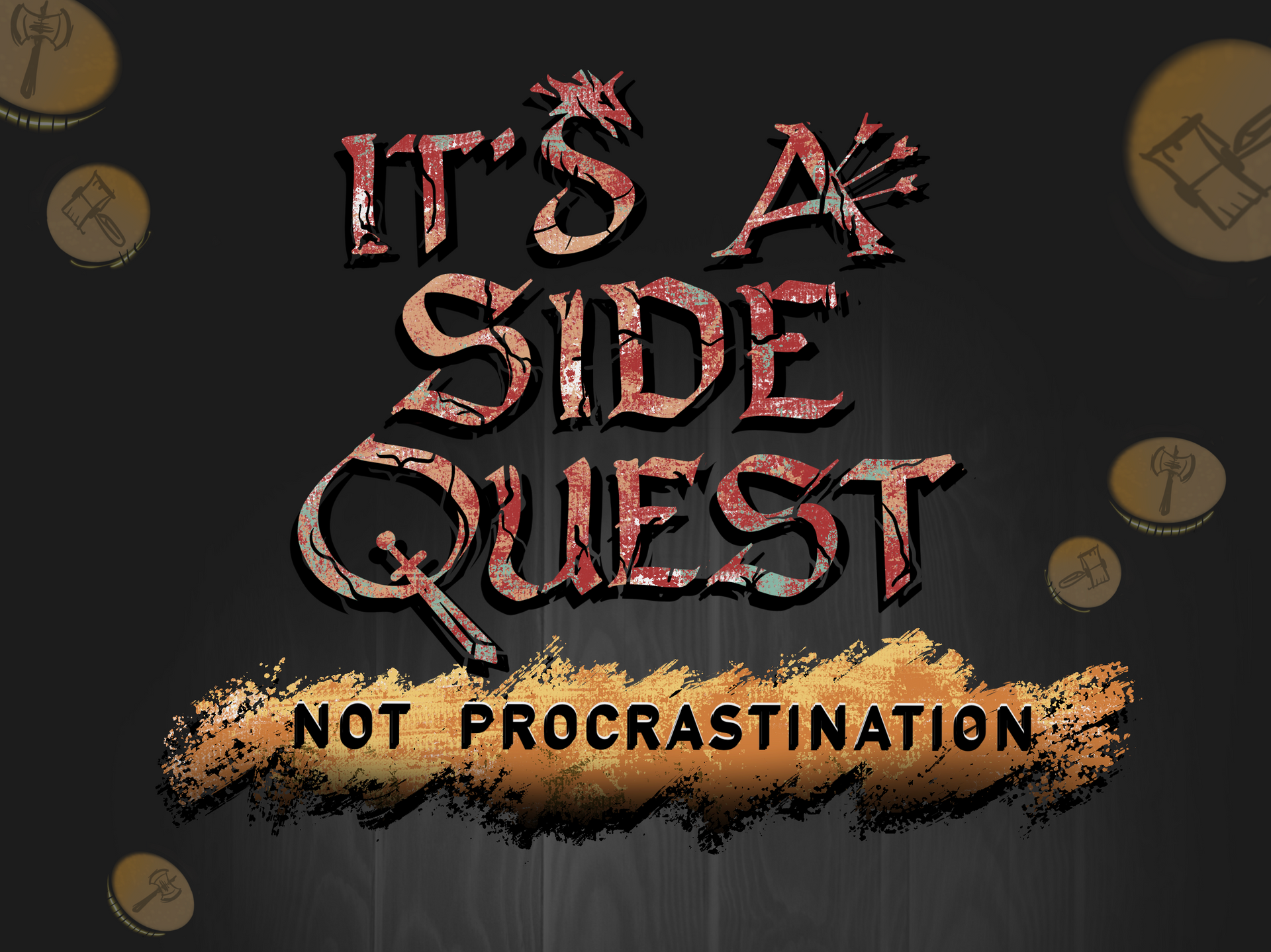 A sign that says it 's a side quest not procrastination