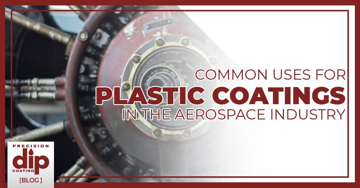 Common Uses for Plastic Coatings in the Aerospace Industry | Precision Dip Coating