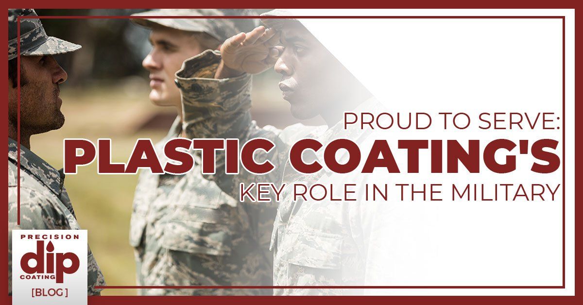 Proud to Serve: Plastic Coating's Key Role in the Military | Precision Dip Coating