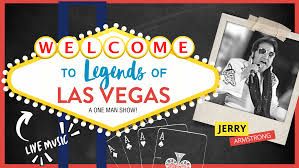 A sign that says welcome to legends of las vegas with a picture of jerry armstrong.