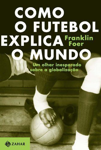 capa-como-o-futebol-explica-o-mundo