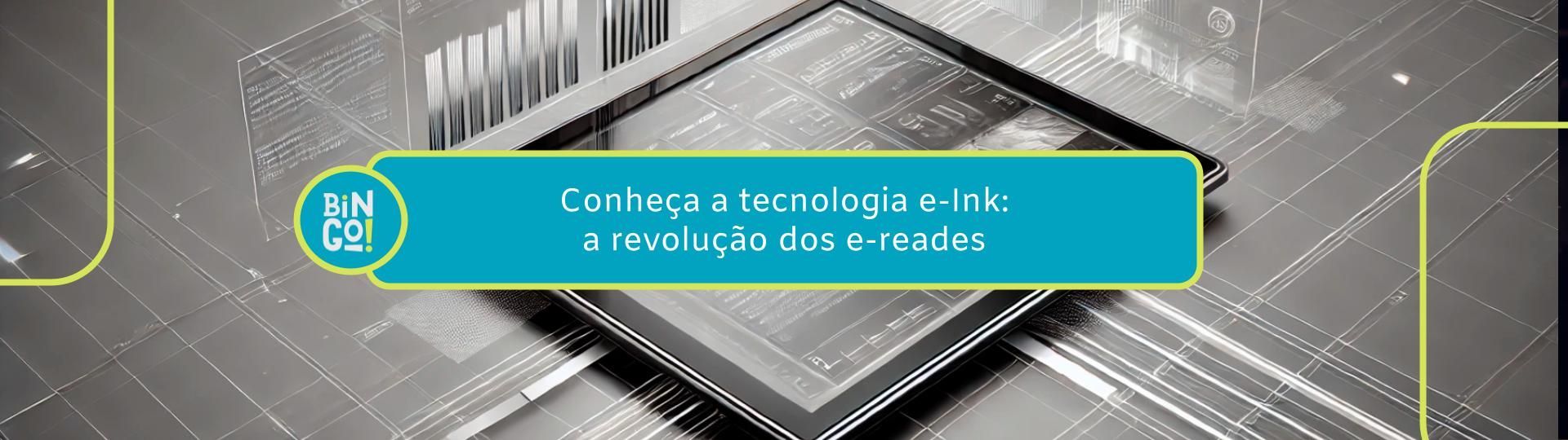 conheca-a-tecnologia-e-ink-a-revolucao-dos-e-reades