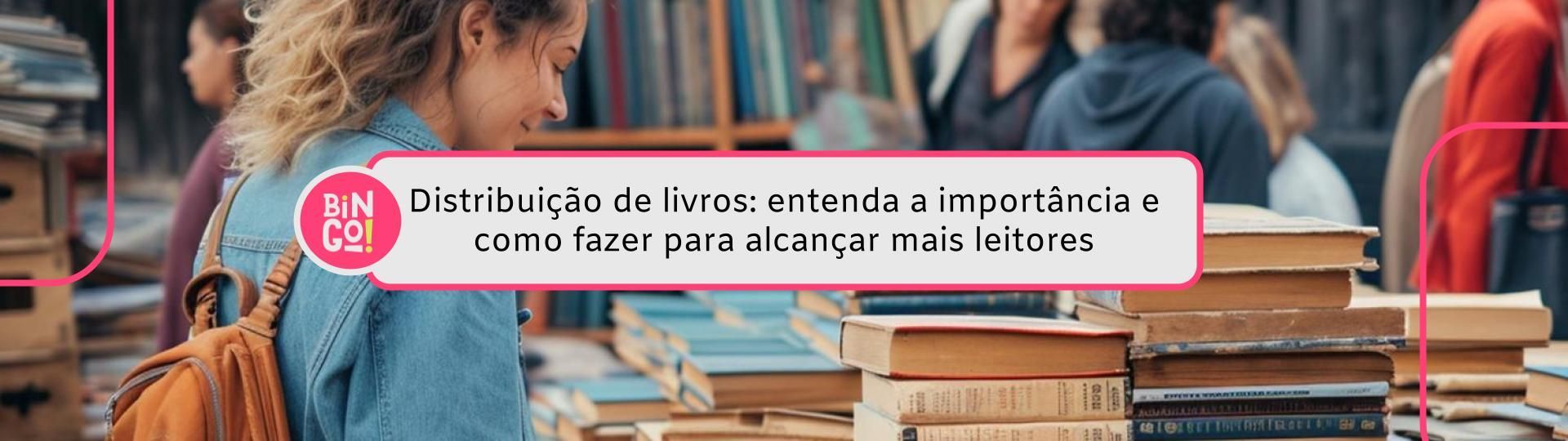 distribuicao-de-livros-entenda-a-importancia-e-como-fazer-para-alcancar-mais-leitores