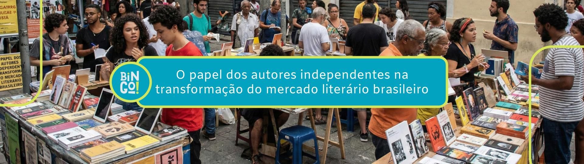 o-papel-dos-autores-independentes-na-transformacao-do-mercado-literario-brasileiro