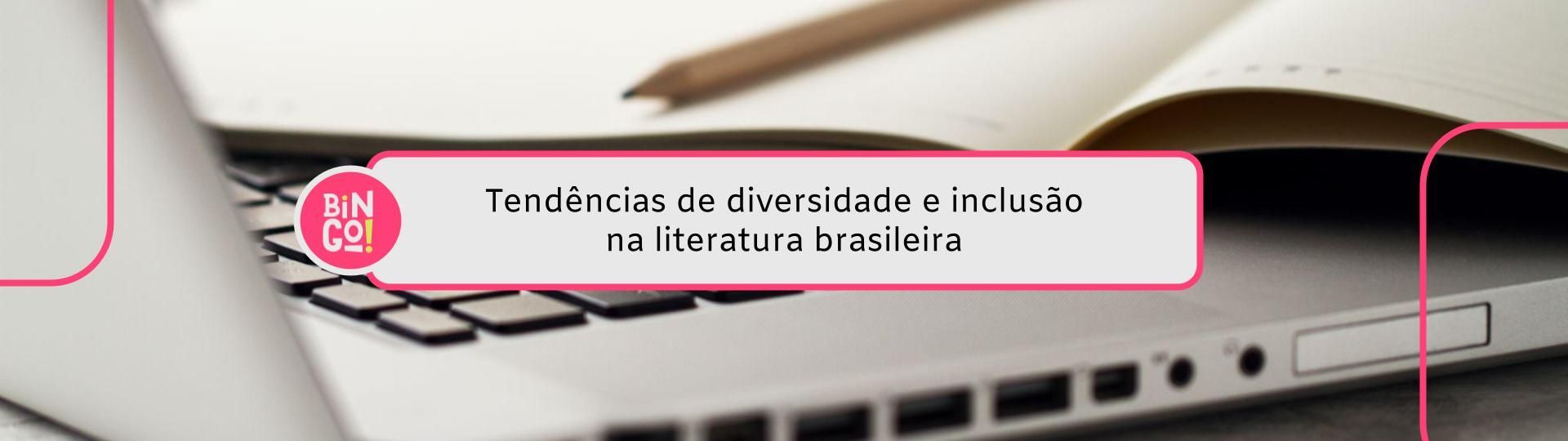tendencias-de-diversidade-e-inclusao-na-literatura-brasileira