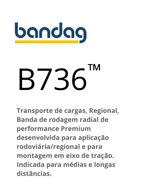 Descrição do pneu Bandag B736 para transporte regional de cargas, radial, de alto desempenho, com eixo de tração. 