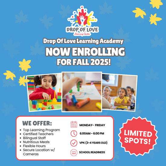 Drop of love learning academy is now enrolling for fall 2025.