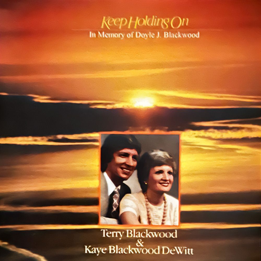 Terry Blackwood & Kaye Blackwood DeWitt - Keep Holding On