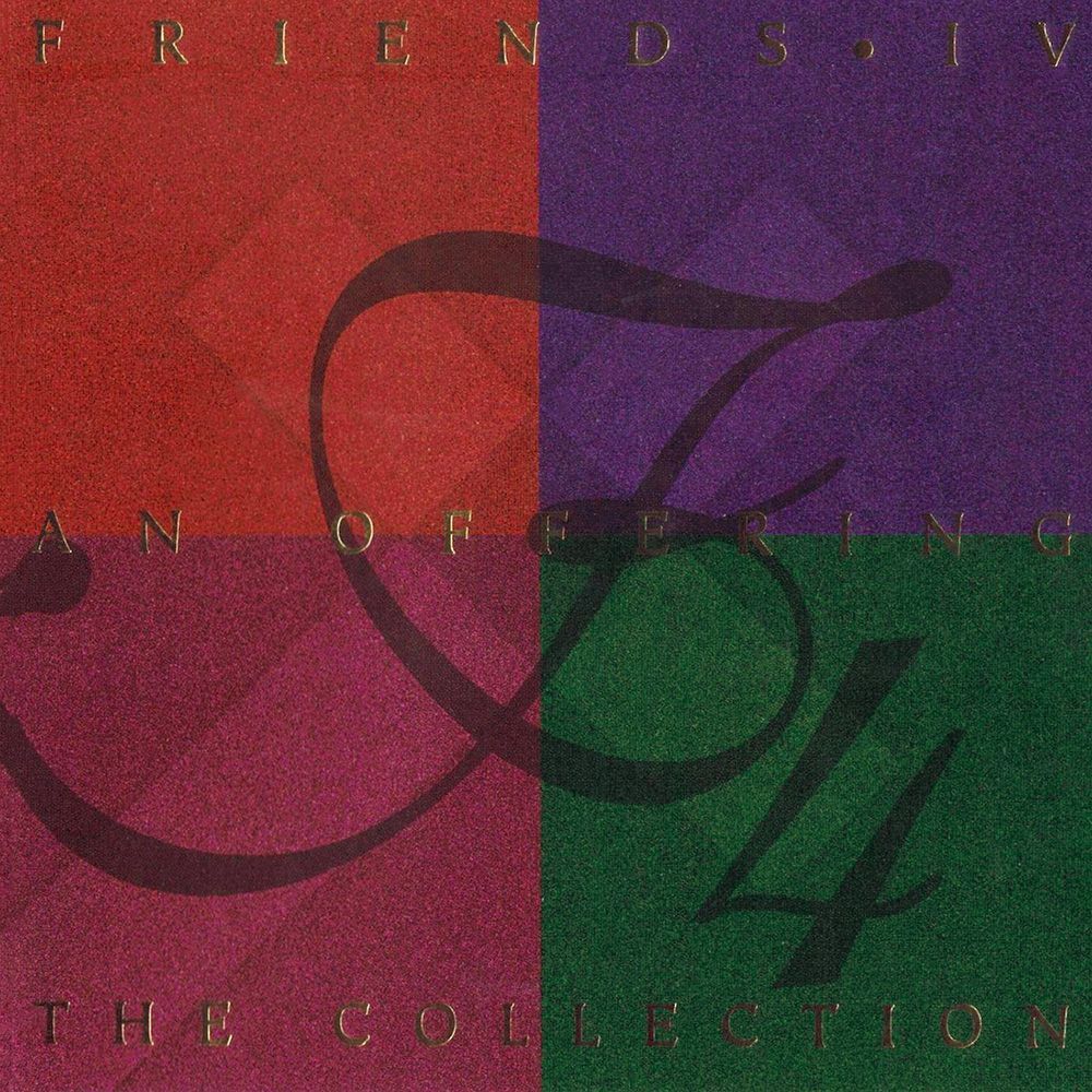 Friends IV | An Offering