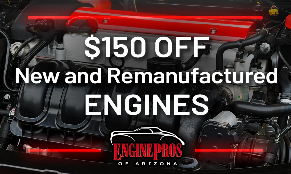 Offer: $150 off new and remanufactured engines. Engine Pros of Arizona logo, engine background, red accents.