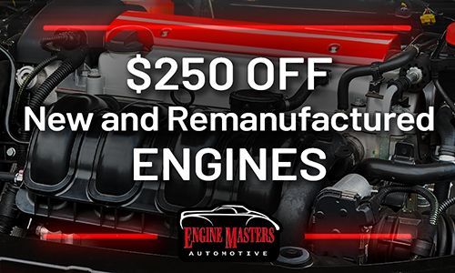 Engine masters is offering $ 250 off new and remanufactured engines.