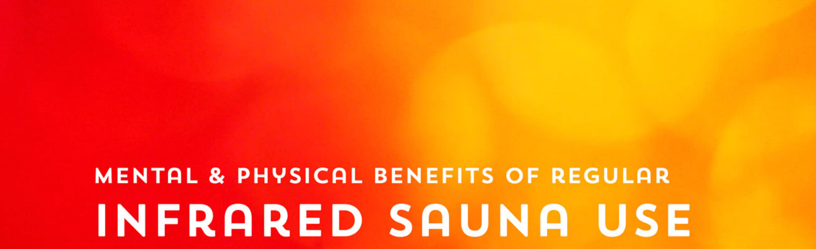 Mental & Physical Benefits Of Regular Infrared Sauna Use