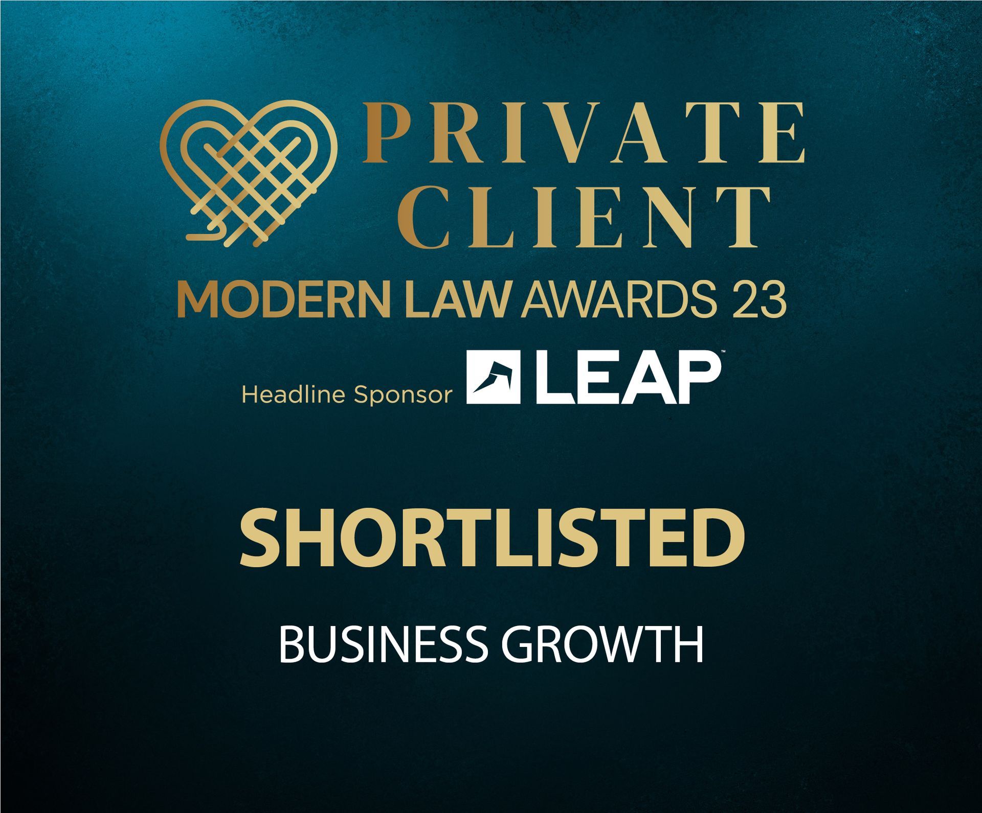Logo for Private Client Modern Law Awards 23. Gold text on teal background. Shortlisted for Business Growth.
