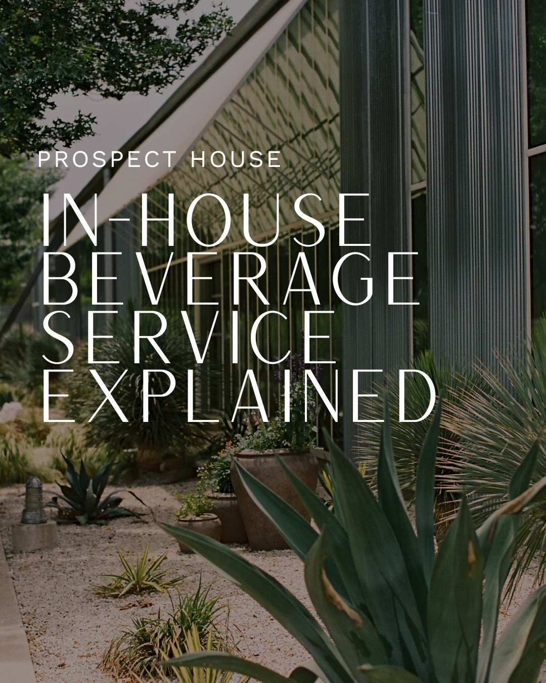 Prospect House promo graphic with large text “In-House Beverage Service Explained” over a garden pathway