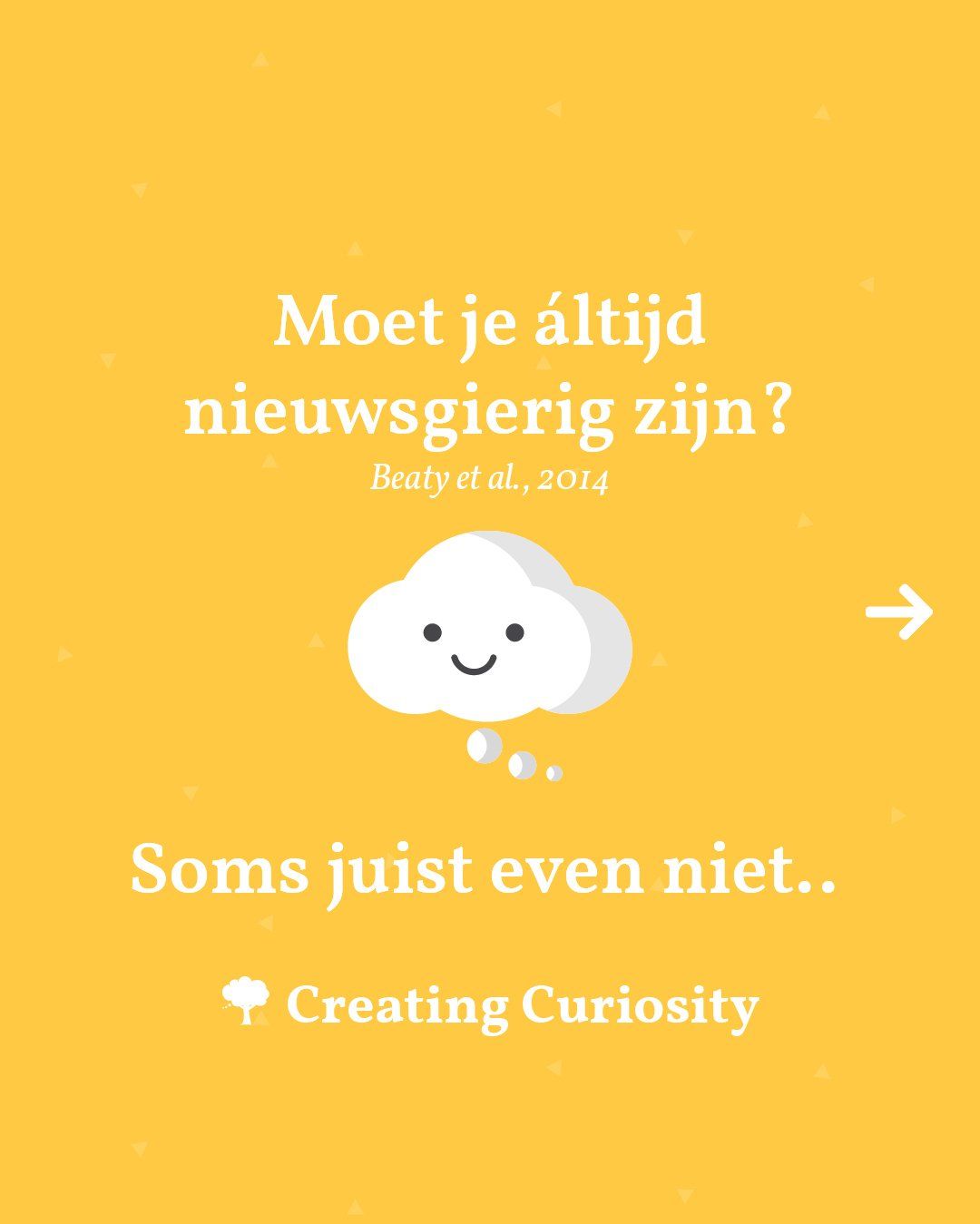 Waarom je soms even niet nieuwsgierig moet zijn. Nieuwsgierigheid onderzoek