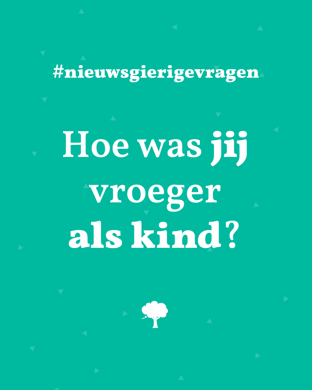 Hoe was jij vroeger als kind? Nieuwsgierig Denken Vraag Nieuwsgierigheid