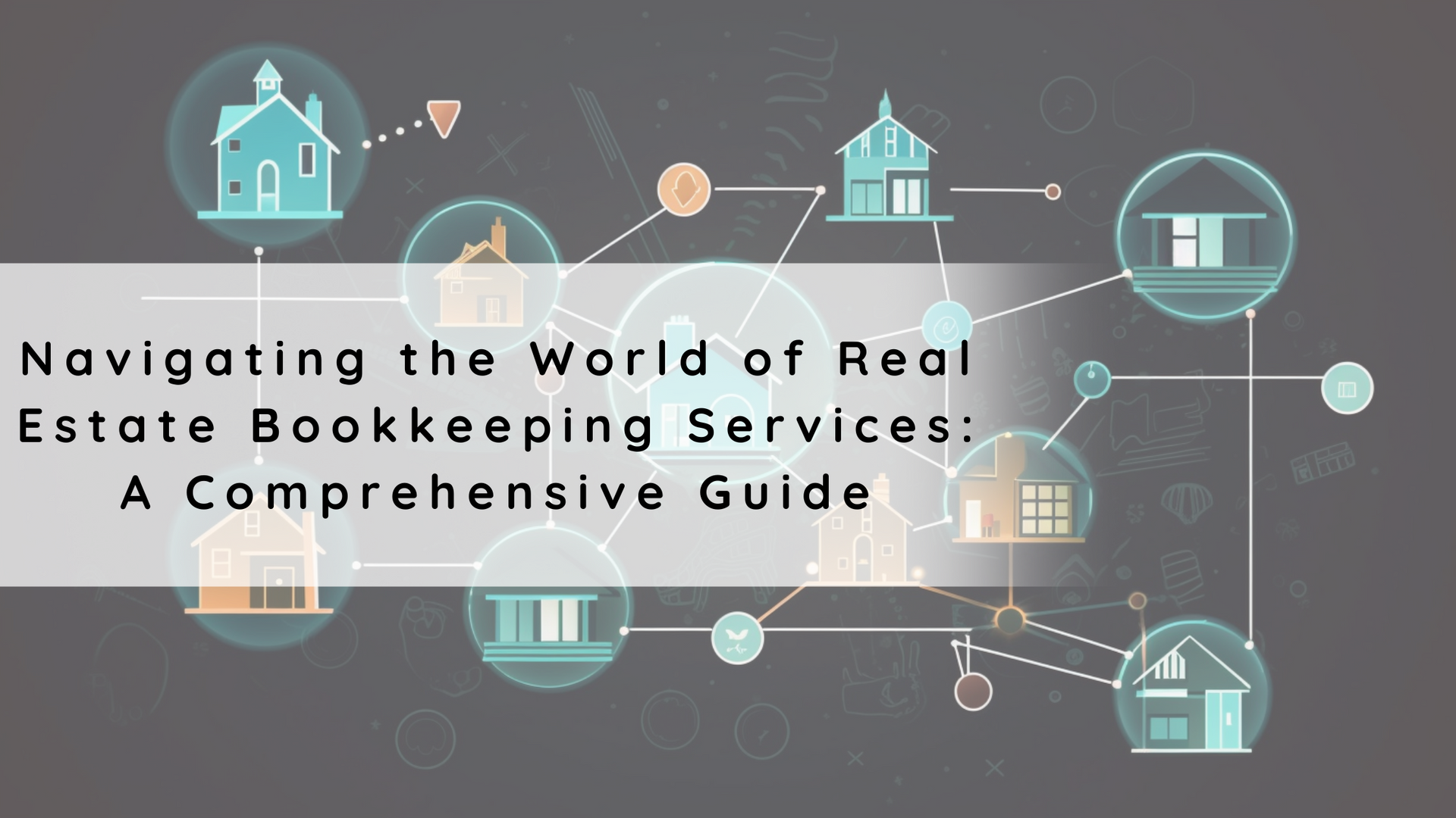 Navigating-the-World-of-Real Estate-Bookkeeping-Services-A-Comprehensive-Guide