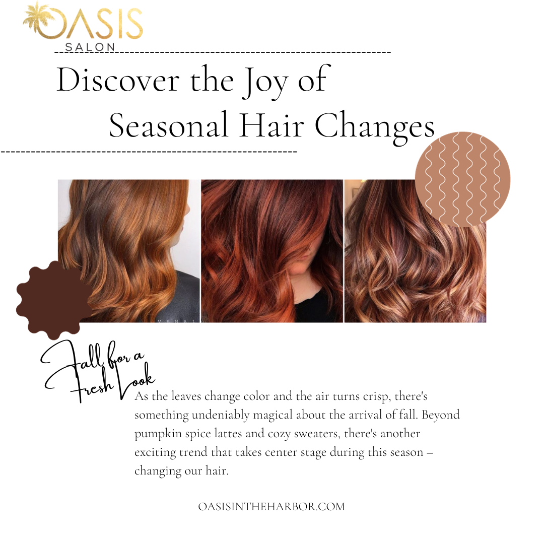 Discover the joy of seasonal hair changes with oasis salon