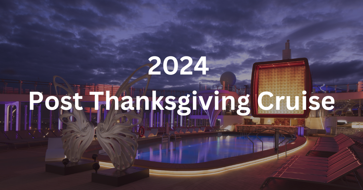 2024 Post Thanksgiving Cruise