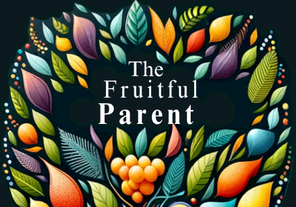 A poster for the fruitful parent with leaves and fruits