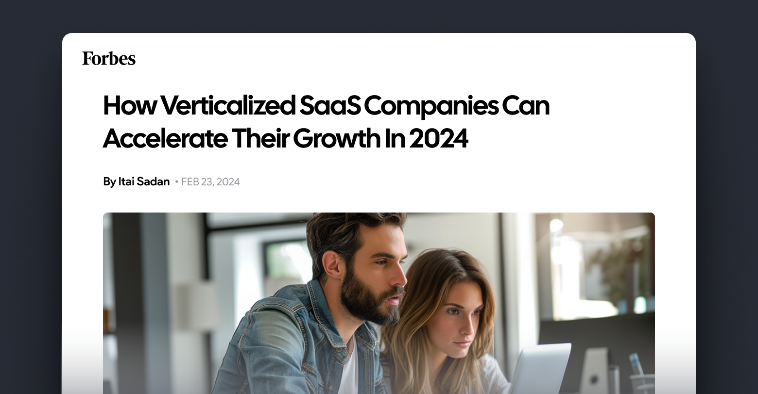 Forbes logo and the headline How Verticalized SaaS Companies Can Accelerate Their Growth In 2024