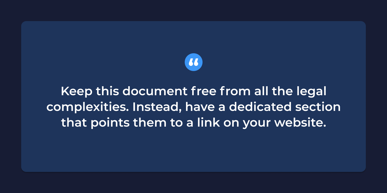 A quote that says keep this document free from all the legal complexities instead have a dedicated section that points them to a link on your website