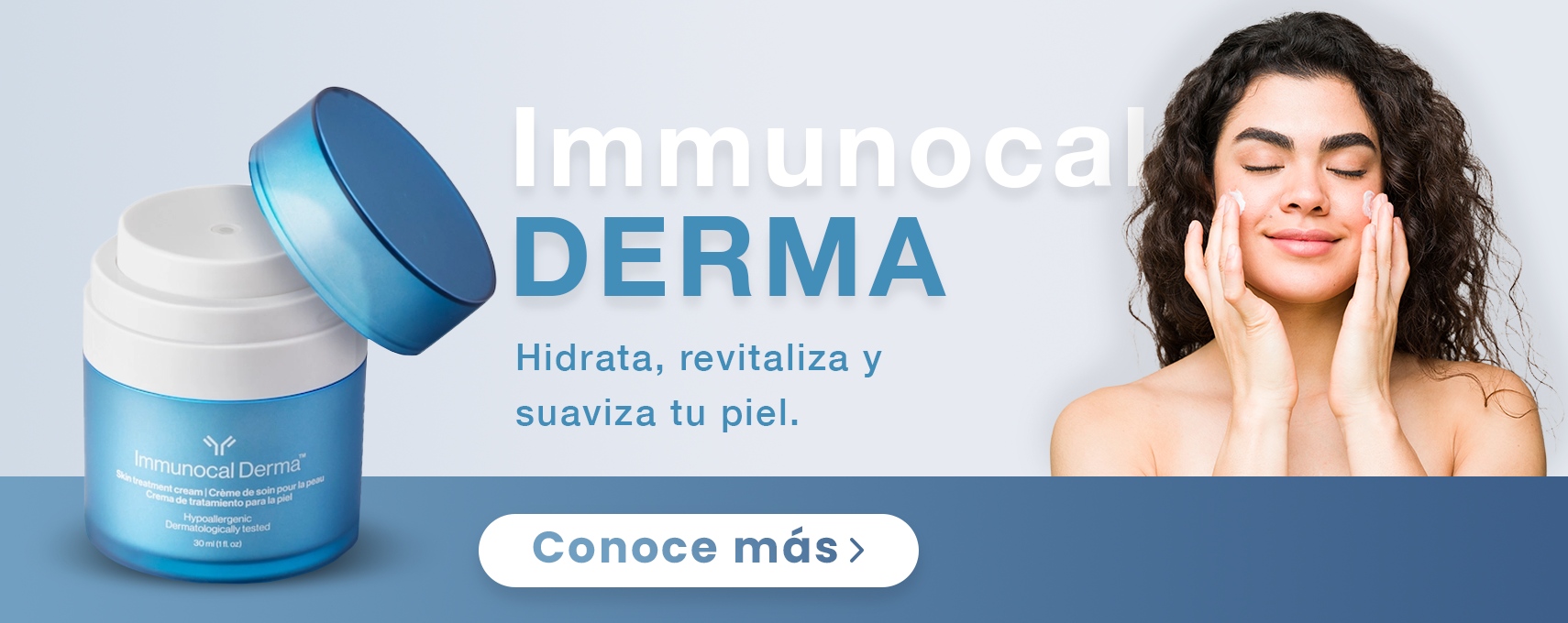 Promoción de producto: Frasco de cuidado de la piel Immunocal Derma y mujer tocando la cara, texto sobre fondo azul.