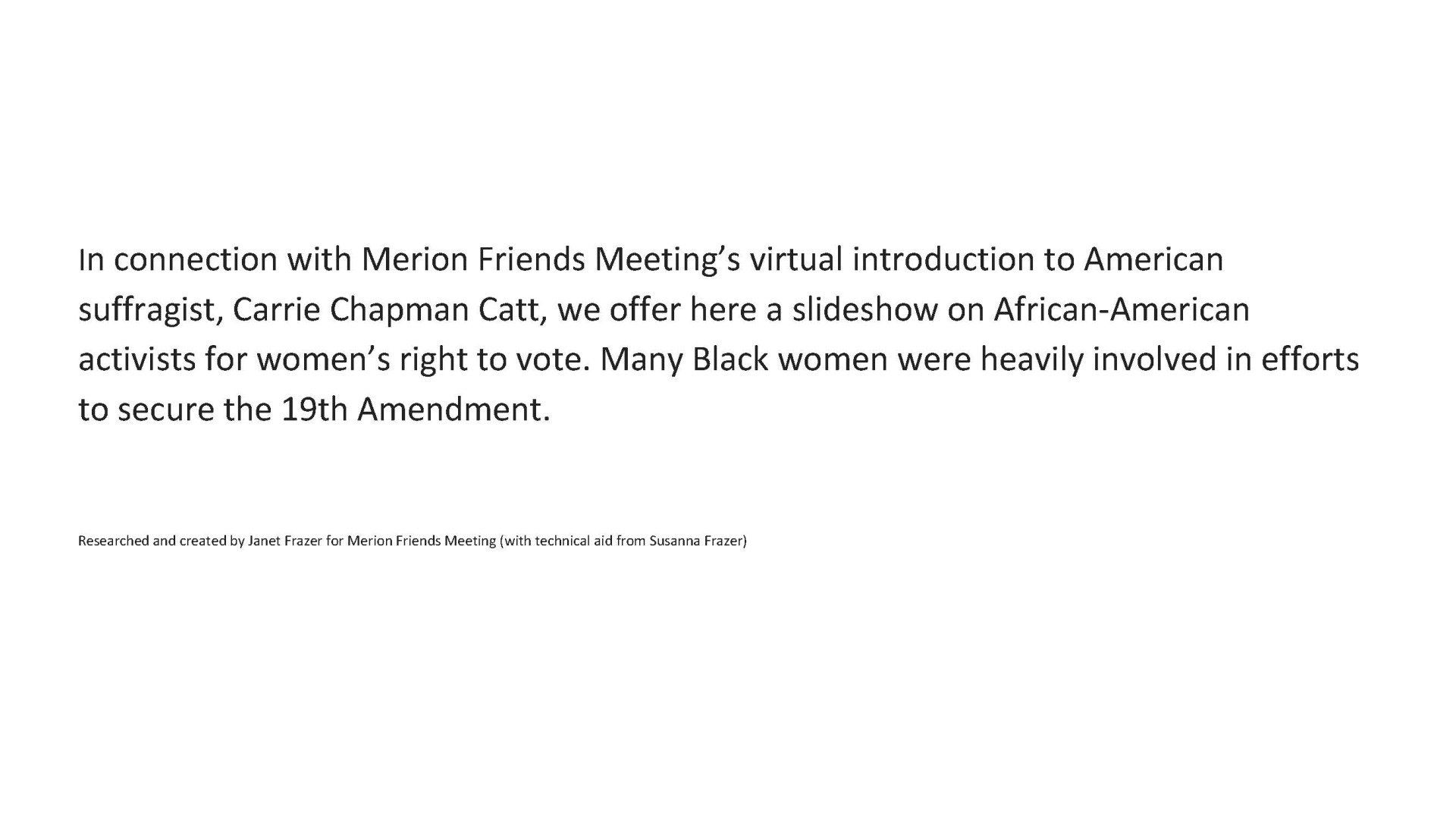 In connection with merion friends meeting 's virtual introduction to american suffragists , carrie chapman catt , we offer here a slideshow