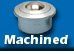 Machined