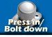 Press in/ Bolt down