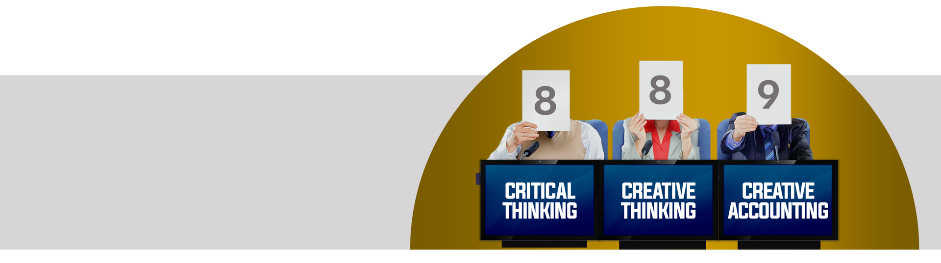 Three people holding up cards with numbers 8, 8, and 9 above screens with text: Critical Thinking, Creative Thinking, and Creative Accounting.