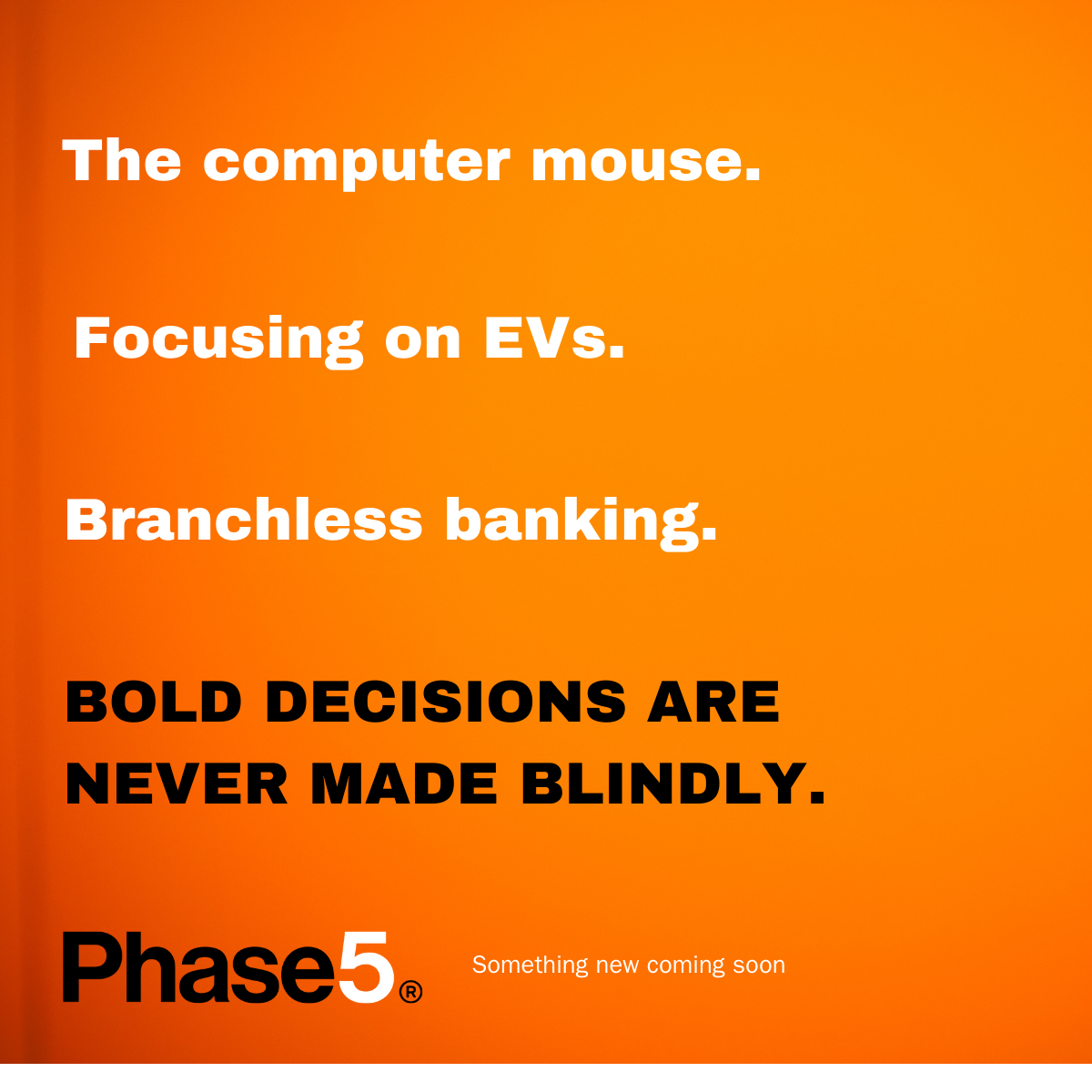 An orange poster that says the computer mouse focusing on evs branchless banking bold decisions are never made blindly