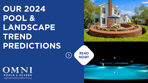 Our 2024 Pool and Landscape Trend Predictions