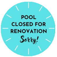 Pool closed for renovation!