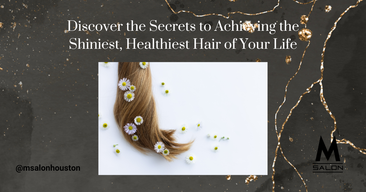 Discover the secrets to achieving the shiniest , healthiest hair of your life