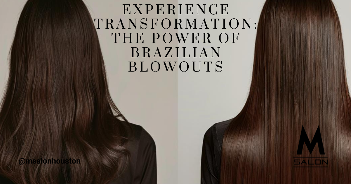 Experience Transformation: The Power of Brazilian Blowouts