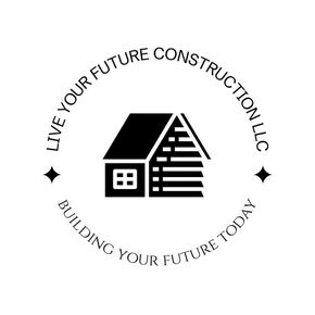 Live Your Future Construction LLC Live Your Future Construction LLC