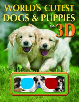 World's Cutest Dogs & Puppies 3D Interactive Publishing Red Bird Publishing