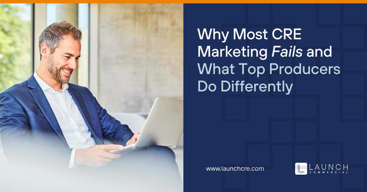 Why Most CRE Marketing Fails (And What Top Producers Do Differently)