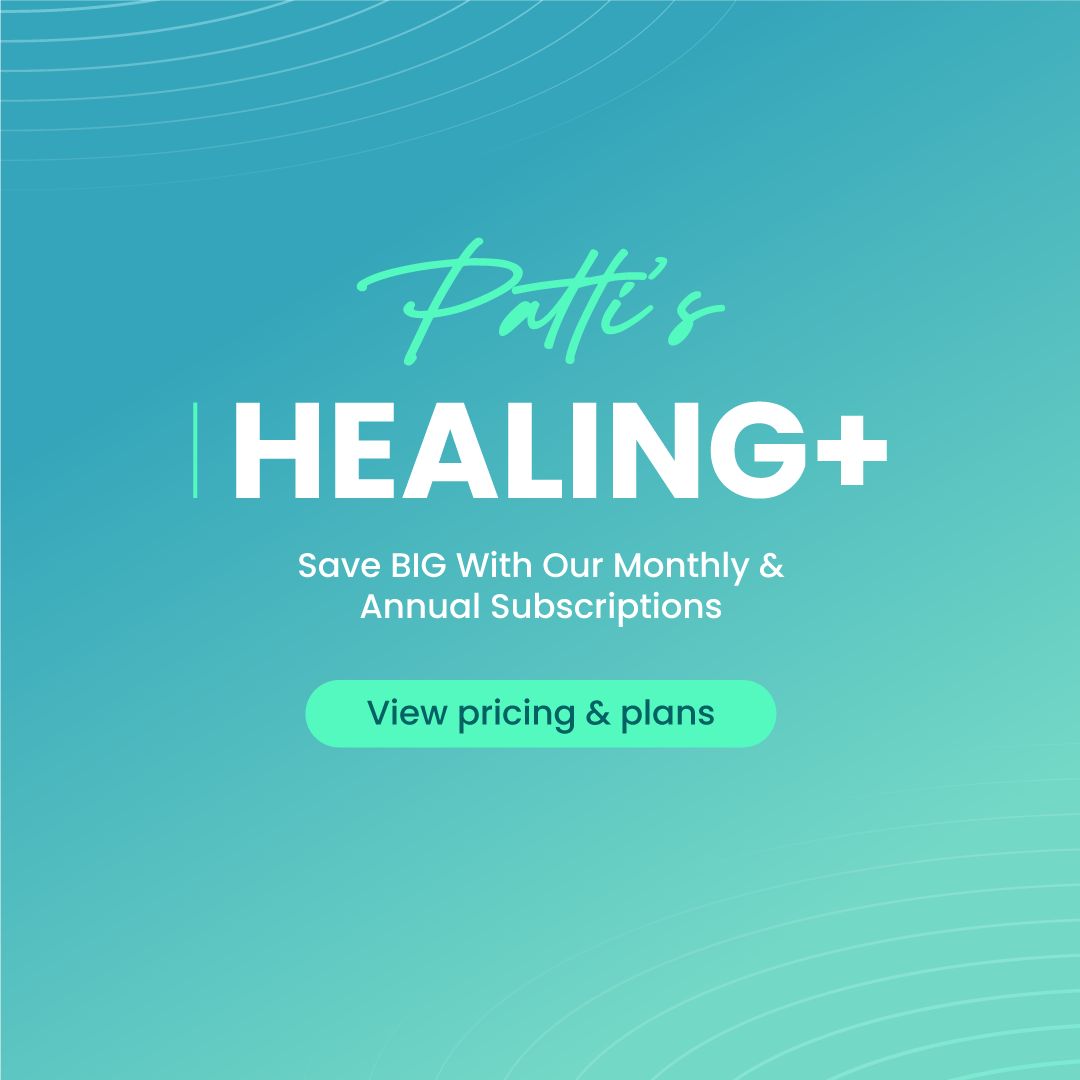 Save big with Patti's Healing+ Monthly & Annual subscriptions